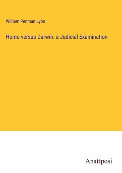 Homo versus Darwin: a Judicial Examination - Lyon, William Penman