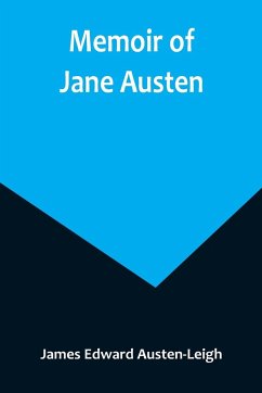 Memoir of Jane Austen - Edward Austen-Leigh, James