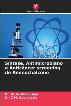 Síntese, Antimicrobiano e Anticâncer screening de Aminochalcone - Khanusiya, Dr. M. M.;Gadhawala, Dr. Z M.