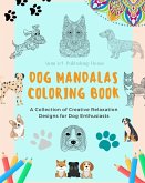 Dog Mandalas   Coloring Book for Dog Lovers   Anti-Stress and Relaxing Canine Mandalas to Promote Creativity