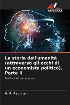 La storia dell'umanità (attraverso gli occhi di un economista politico). Parte II - Paulman, V. F.