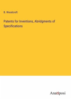 Patents for Inventions, Abridgments of Specifications - Woodcroft, B.