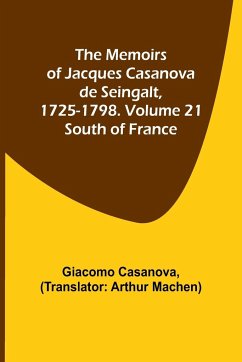 The Memoirs of Jacques Casanova de Seingalt, 1725-1798. Volume 21 - Casanova, Giacomo