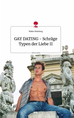 GAY DATING - Schräge Typen der Liebe II. Life is a Story - story.one - Weinberg, Walter