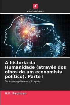 A história da Humanidade (através dos olhos de um economista político). Parte I - Paulman, V.F.