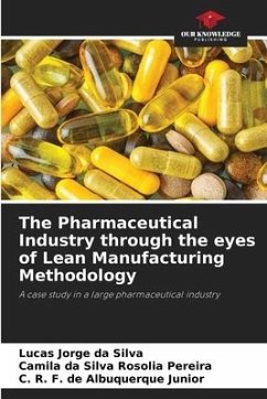 The Pharmaceutical Industry through the eyes of Lean Manufacturing Methodology - da Silva, Lucas Jorge;da Silva Rosolia Pereira, Camila;de Albuquerque Junior, C. R. F.