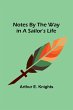Notes By the Way in a Sailor's Life - Bild 1