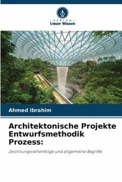 Architektonische Projekte Entwurfsmethodik Prozess: - Ibrahim, Ahmed