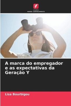 A marca do empregador e as expectativas da Geração Y - Bourbigou, Lisa