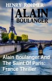 Alain Boulanger And The Saint Of Paris: France Thriller (eBook, ePUB) Alain Boulanger And The Saint Of Paris: France Thriller (eBook, ePUB)