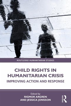 Child Rights in Humanitarian Crisis (eBook, ePUB) Child Rights in Humanitarian Crisis (eBook, ePUB)