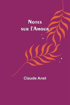 Notes sur l'Amour - Anet, Claude