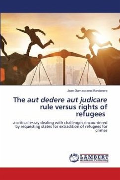 The aut dedere aut judicare rule versus rights of refugees