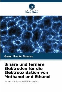 Binäre und ternäre Elektroden für die Elektrooxidation von Methanol und Ethanol - Pavão Soares, Geasi