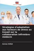 Stratégies d'adaptation aux facteurs de stress au travail sur la collaboration infirmière-médecin