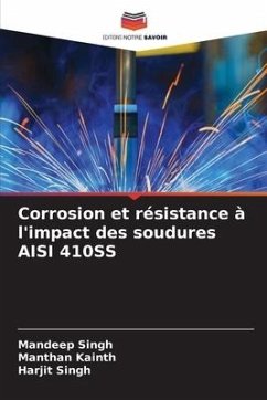 Corrosion et résistance à l'impact des soudures AISI 410SS - Singh, Mandeep;Kainth, Manthan;Singh, Harjit