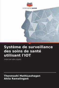 Système de surveillance des soins de santé utilisant l'IOT - Mathiyazhagan, Thenmozhi;Ramalingam, Ahila