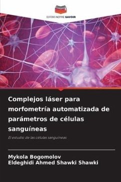 Complejos láser para morfometría automatizada de parámetros de células sanguíneas - BOGOMOLOV, MYKOLA;Ahmed Shawki Shawki, Eldeghidi