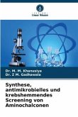 Synthese, antimikrobielles und krebshemmendes Screening von Aminochalconen