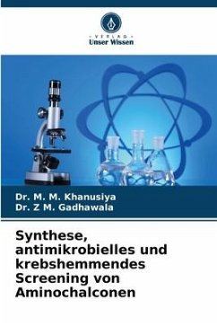 Synthese, antimikrobielles und krebshemmendes Screening von Aminochalconen - Khanusiya, Dr. M. M.;Gadhawala, Dr. Z M.