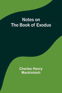 Notes on the book of Exodus - Henry Mackintosh, Charles