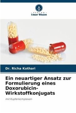 Ein neuartiger Ansatz zur Formulierung eines Doxorubicin-Wirkstoffkonjugats - Kothari, Dr. Richa