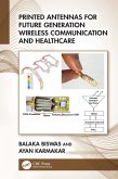 Printed Antennas for Future Generation Wireless Communication and Healthcare (eBook, ePUB)