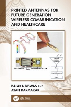 Printed Antennas for Future Generation Wireless Communication and Healthcare (eBook, ePUB) - Biswas, Balaka; Karmakar, Ayan