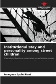 Institutional stay and personality among street children