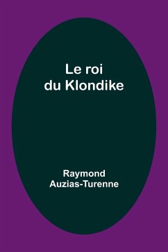 Le roi du Klondike - Auzias-Turenne, Raymond