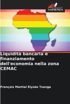 Liquidità bancaria e finanziamento dell'economia nella zona CEMAC - Tsanga, François Martial Elysée