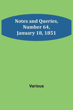 Notes and Queries, Number 64, January 18, 1851 - Various