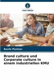 Brand culture und Corporate culture in einem industriellen KMU