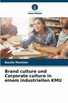 Brand culture und Corporate culture in einem industriellen KMU - Muntzer, Basile