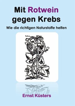 Mit Rotwein gegen Krebs - Küsters, Ernst