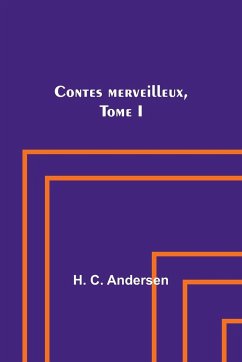 Contes merveilleux, Tome I - C. Andersen, H.