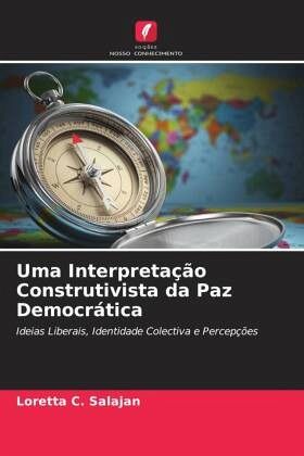 Uma Interpretação Construtivista da Paz Democrática Uma Interpretação Construtivista da Paz Democrática