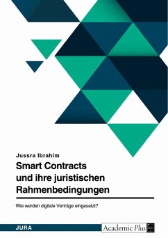 Smart Contracts und ihre juristischen Rahmenbedingungen in Deutschland. Wie werden digitale Verträge eingesetzt? - Ibrahim, Jussra