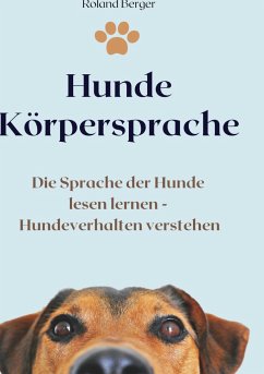 Hunde Körpersprache - Berger, Roland