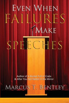 Even When Failures Make Speeches - Bentley, Marcus T.