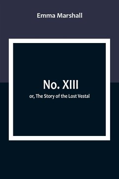 No. XIII; or, The Story of the Lost Vestal - Marshall, Emma