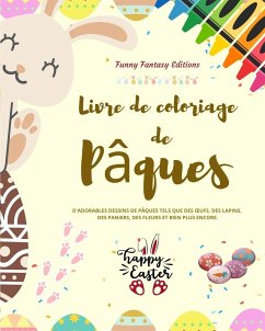 Livre de coloriage de Pâques   ¿ufs et lapins de Pâques amusants   Cadeau idéal pour les enfants et les adolescents - Editions, Funny Fantasy