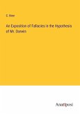 An Exposition of Fallacies in the Hypothesis of Mr. Darwin