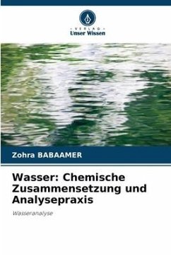 Wasser: Chemische Zusammensetzung und Analysepraxis - BABAAMER, Zohra