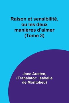 Raison et sensibilité, ou les deux manières d'aimer (Tome 3) - Austen, Jane