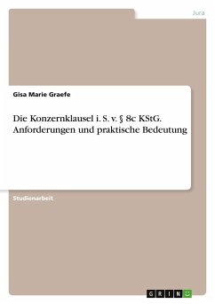 Die Konzernklausel i. S. v. § 8c KStG. Anforderungen und praktische Bedeutung - Graefe, Gisa Marie