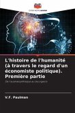 L'histoire de l'humanité (à travers le regard d'un économiste politique). Première partie