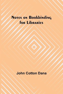 Notes on Bookbinding for Libraries - Cotton Dana, John