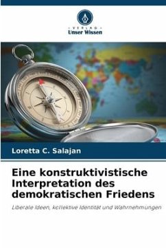 Eine konstruktivistische Interpretation des demokratischen Friedens - Salajan, Loretta C.