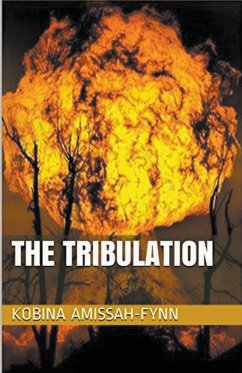 The Tribulation - Amissah-Fynn, Kobina